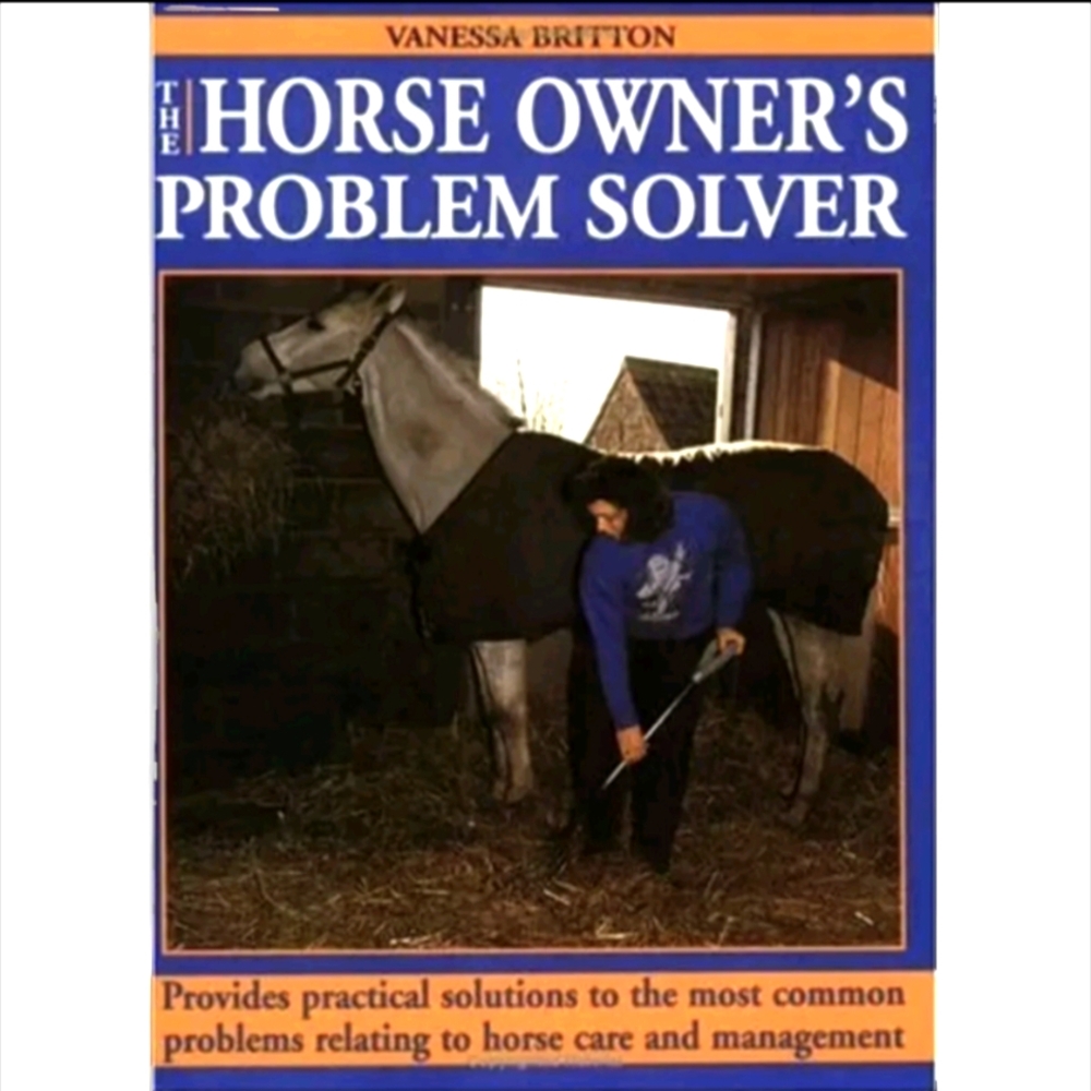 The Horse Owner's Problem Solver: Provides Practical Solutions Horsecare Hardcov